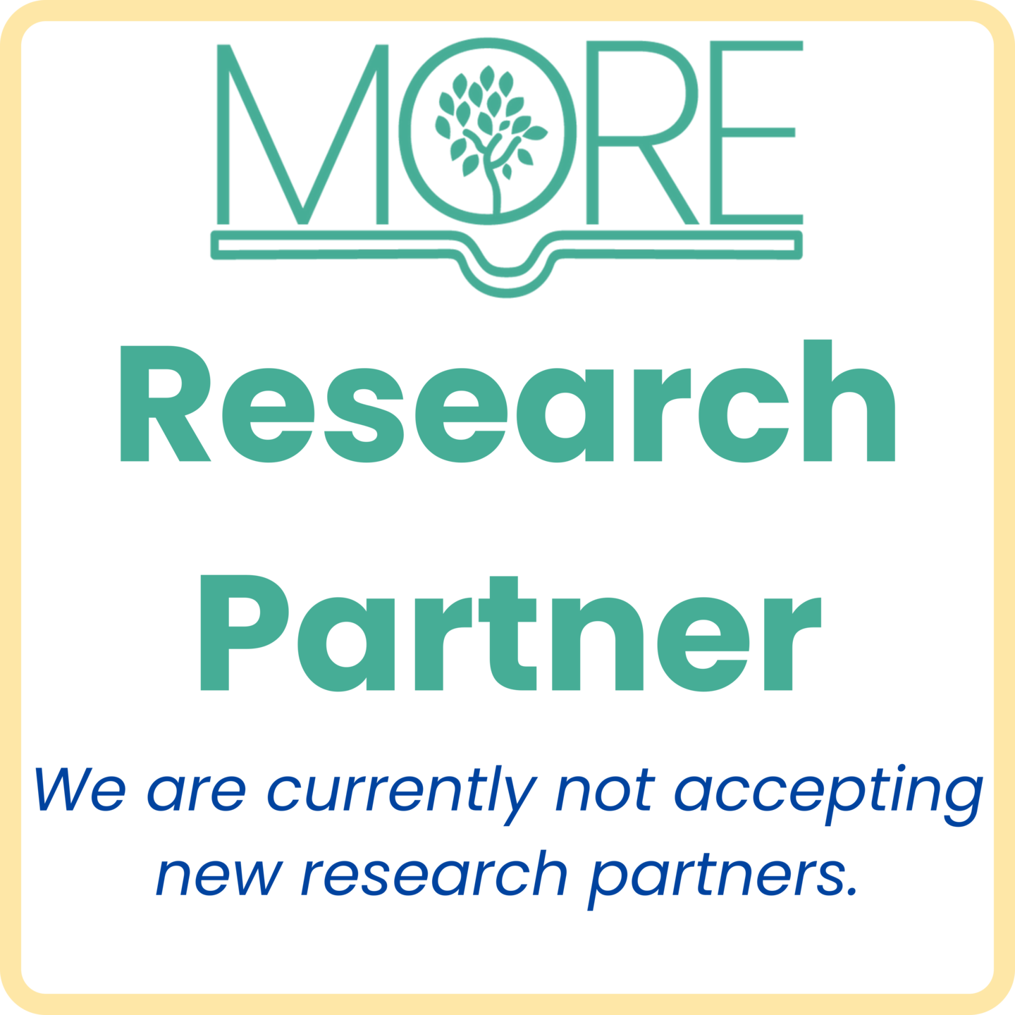 MORE with a tree inside the letter O above the bold text "Research Partner" and below in italic smaller font "We are currently not accepting new research partners."